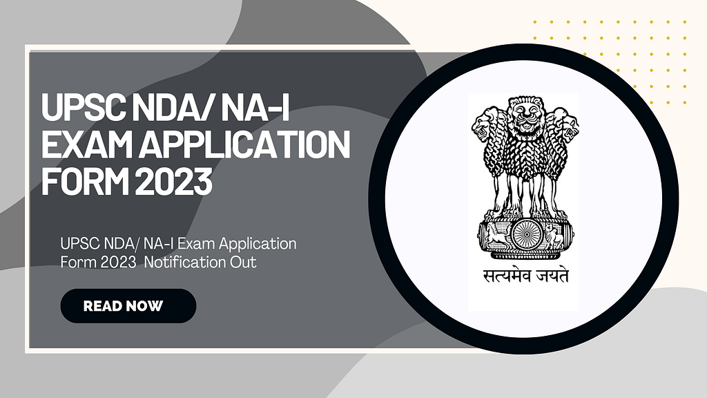 UPSC NDA/ NA-I Exam Application Form 2023 Notification Out