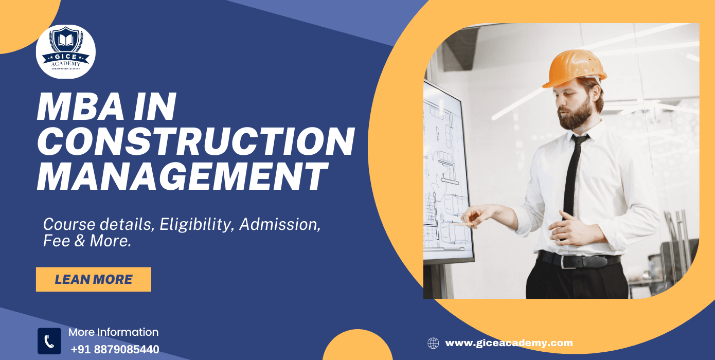 MBA in Construction Management: Understanding the Course, Fees, Eligibility, and Admission Process
