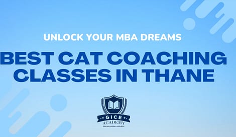 Best cat coaching classes in Thane | Unlock Your MBA Dreams Why GICE is the Only CAT Coaching You'll Ever Need in Thane!