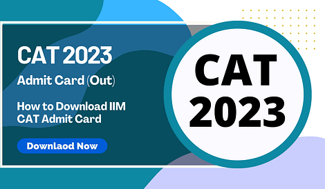 CAT 2023 Admit Card (Out): How to Download IIM CAT Admit Card