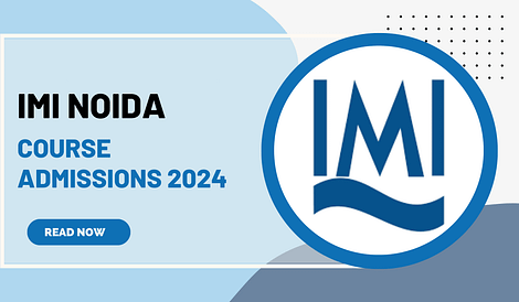 IMI Noida Course Admissions 2024